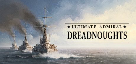 终极提督:无畏战舰_Ultimate Admiral: Dreadnoughts