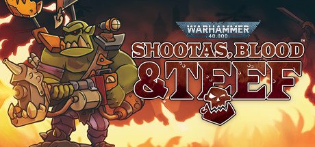 战锤40K 枪声 鲜血和铁拳/Warhammer 40,000: Shootas, Blood & Teef