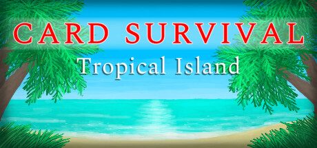 卡牌生存：热带岛屿 Card Survival: Tropical Island