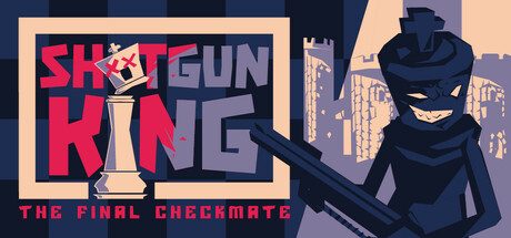 霰弹枪王：最后的将死/Shotgun King: The Final Checkmate