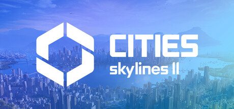《城市:天际线2/Cities: Skylines II》