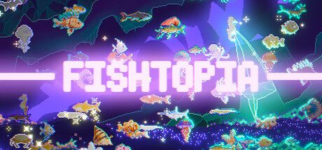 深海物语/FISHTOPIA 休闲游戏