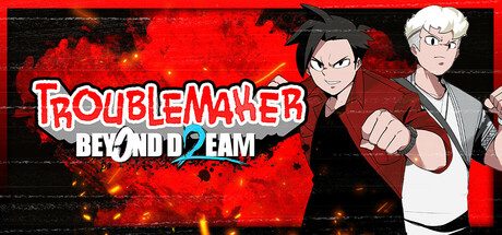 麻烦制造者2:超越梦想/Troublemaker 2: Beyond Dream