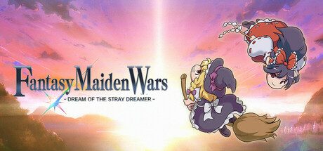 幻想少女大战：流浪梦想家的梦想/Fantasy Maiden Wars DREAM STRAY DREAMER 策略角色扮演游戏