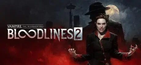 吸血鬼：避世血族2/Vampire: The Masquerade – Bloodlines 2 角色扮演游戏