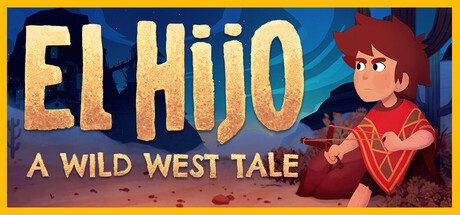 埃尔希乔：荒野西部的传说/El Hijo – A Wild West Tale 休闲游戏