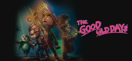 美好旧时光:四宝奇兵大冒险/THE GOOD OLD DAYS 冒险游戏