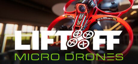 升空：微型无人机模拟器/Liftoff: Micro Drones 模拟游戏